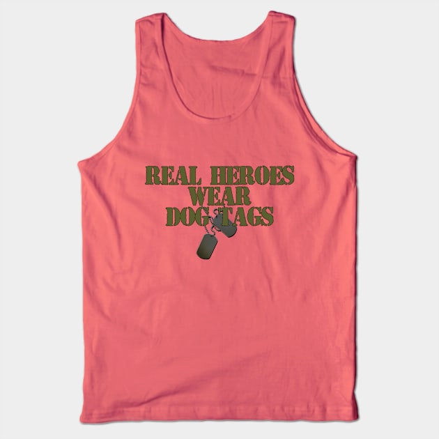 Real Heroes wear Dog Tags Tank Top by MonarchGraphics